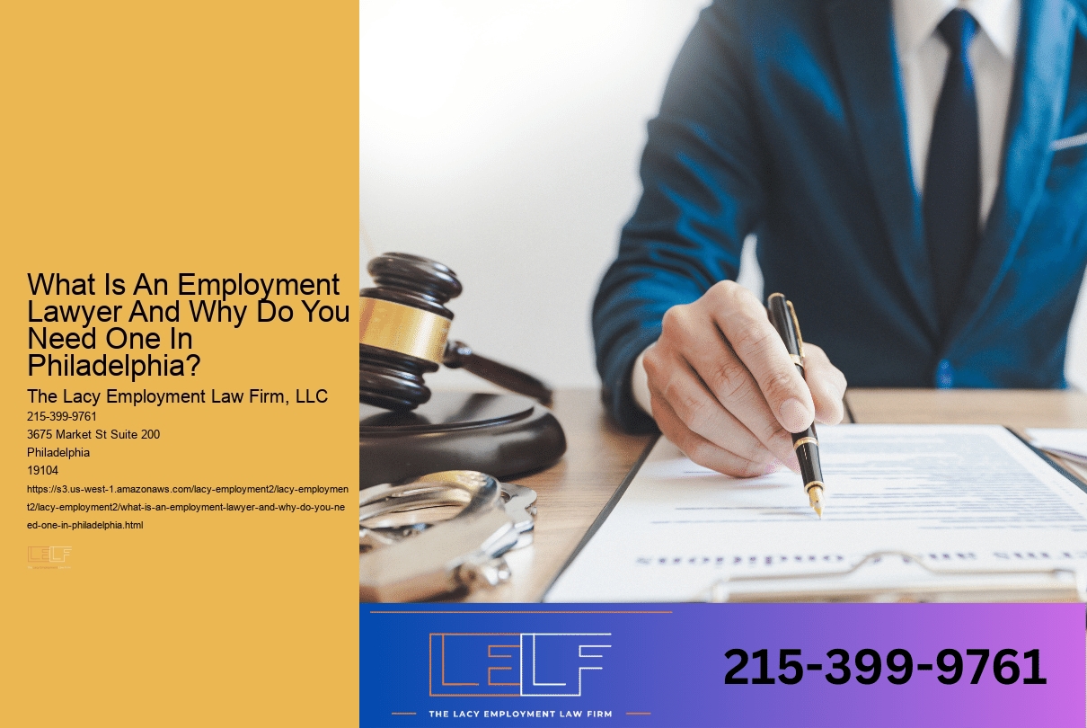 What Is An Employment Lawyer And Why Do You Need One In Philadelphia?
