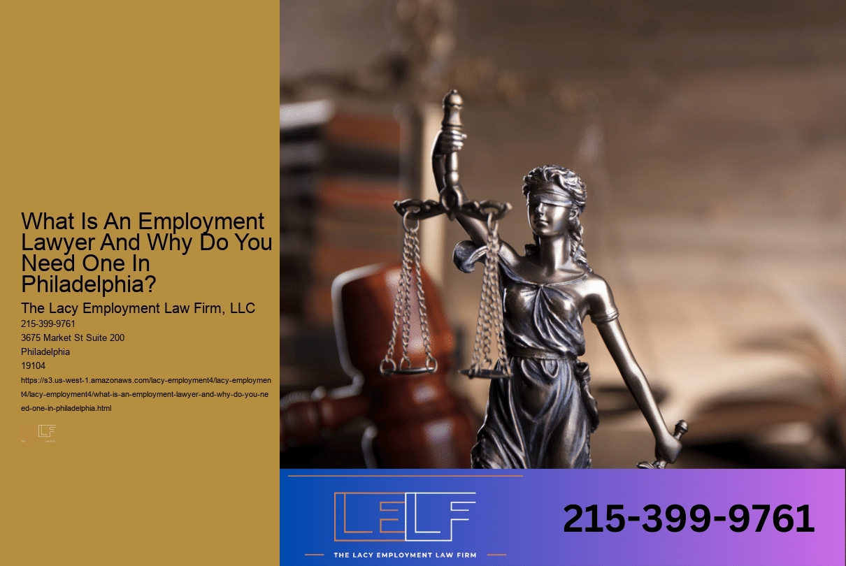 What Is An Employment Lawyer And Why Do You Need One In Philadelphia?