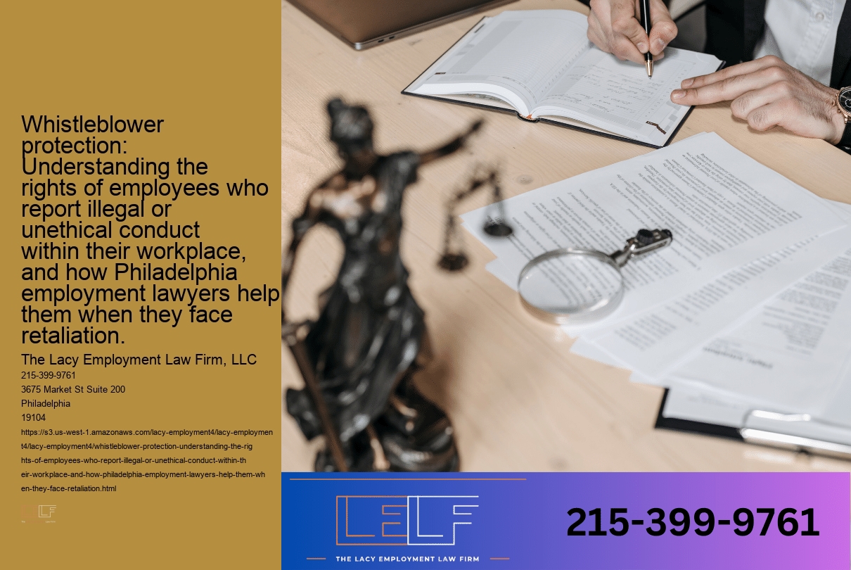 Whistleblower protection: Understanding the rights of employees who report illegal or unethical conduct within their workplace, and how Philadelphia employment lawyers help them when they face retaliation.