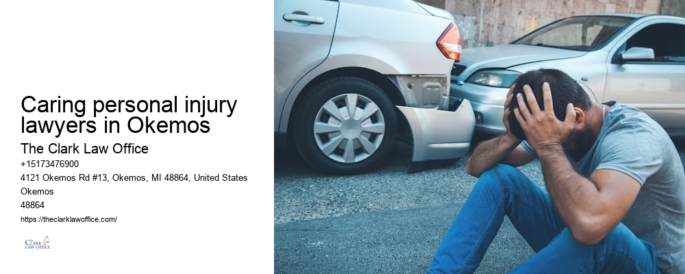 Experienced Accident Lawyer Near Caring personal injury lawyers in Okemos