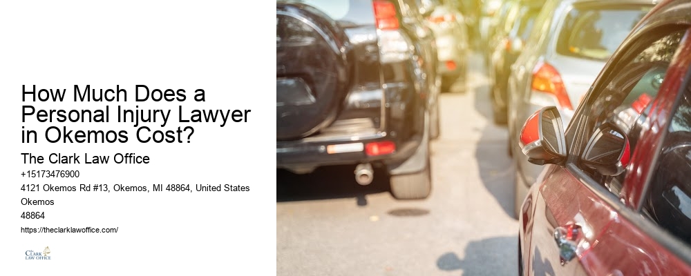 Reliable Injury Lawyer How Much Does a Personal Injury Lawyer in Okemos Cost?