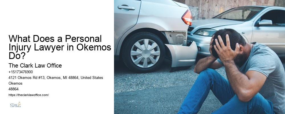 Nearby Personal Injury Law Firm What Does a Personal Injury Lawyer in Okemos Do?