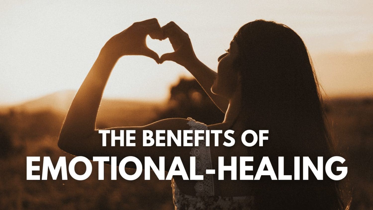 The Benefits Of Emotional Healing