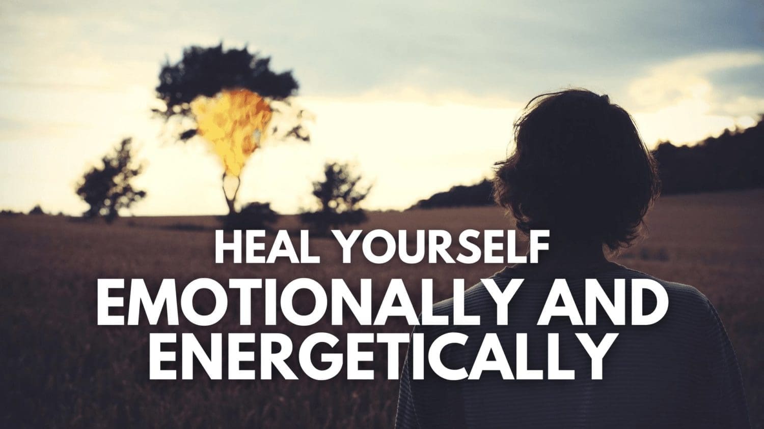 Heal Yourself Emotionally and Energetically