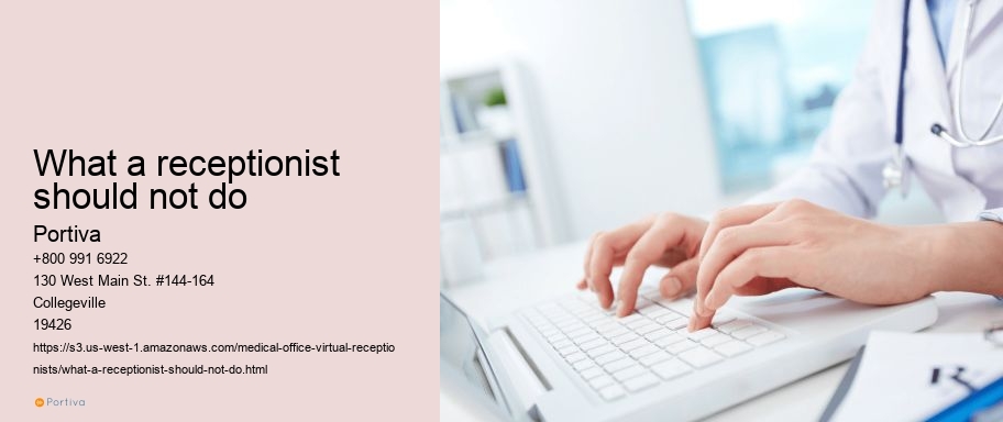 What a receptionist should not do