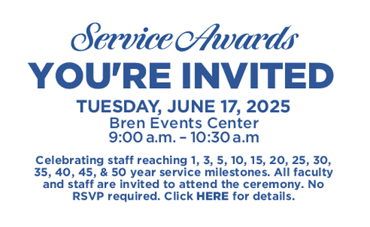Staff Service Awards Tuesday, June 17, 2025 - Bren Events Center