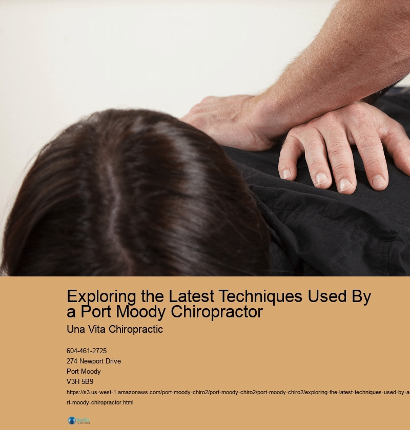 Exploring the Latest Techniques Used By a Port Moody Chiropractor 