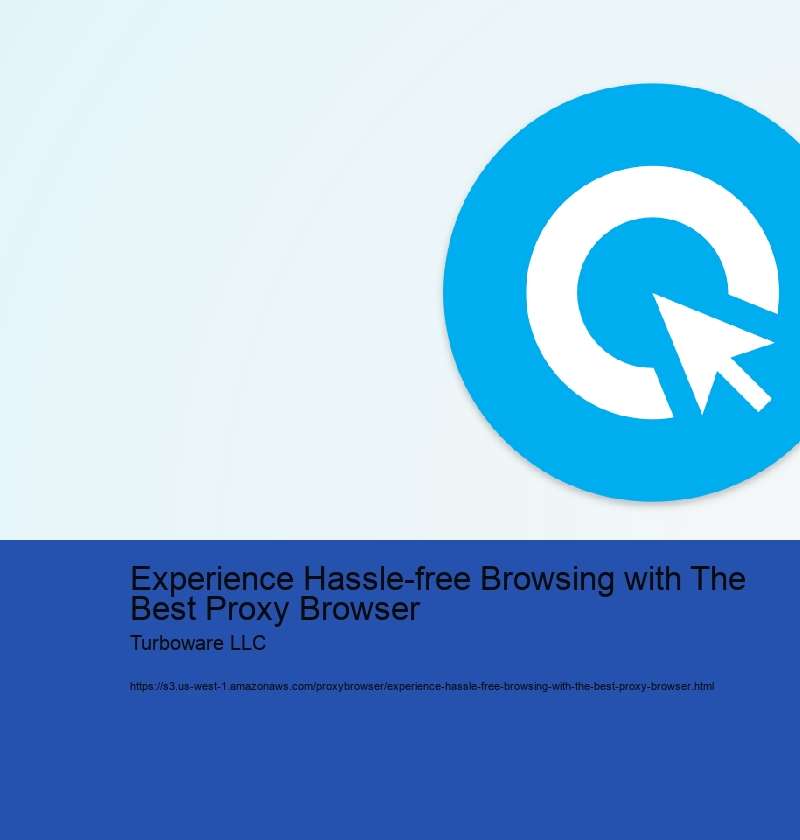 Experience Hassle-free Browsing with The Best Proxy Browser Turboware LLC anti-detect browser