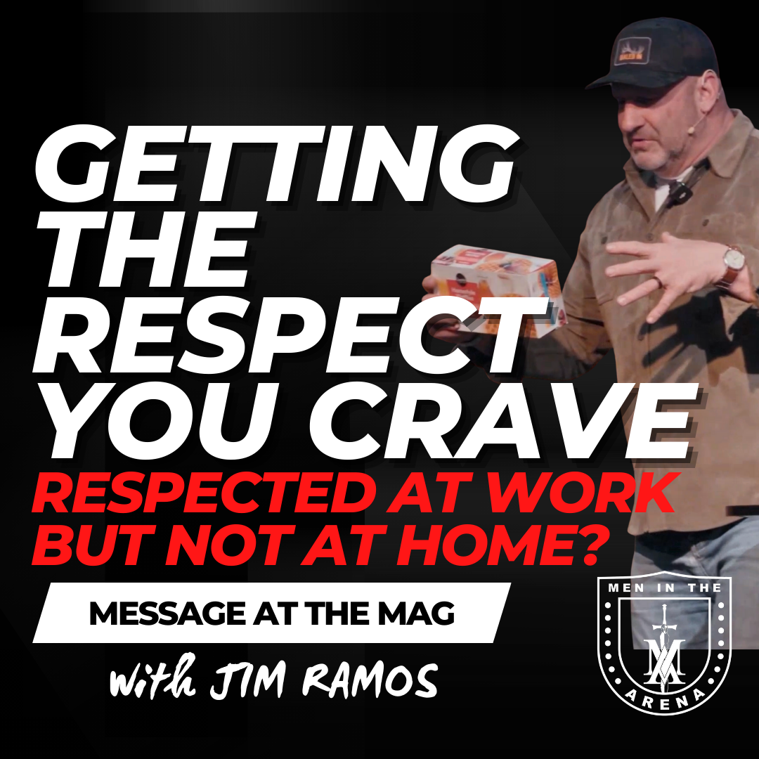 Respected at Work but NOT at Home? Getting the Respect You Crave - Message at the MAG EP 959