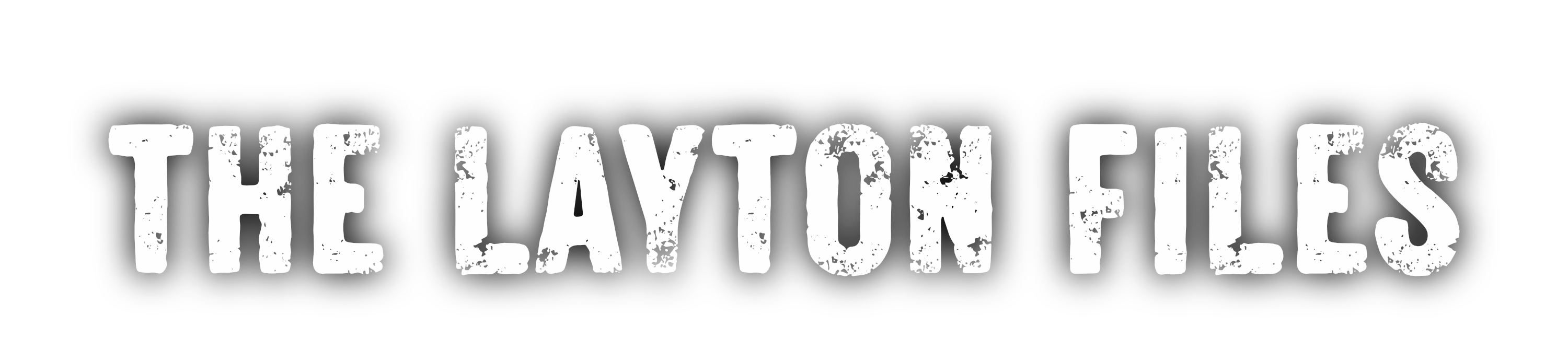 The Layton Files — True Paranormal & Unexplained Stories