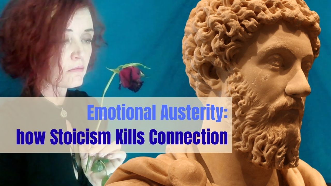 Emotional Austerity: how Stoicism Kills Connection