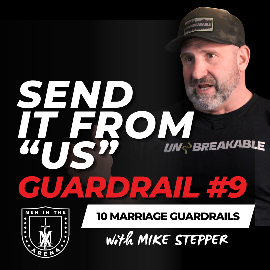 Guardrail #9: Send It from “Us” - Ten Boundaries for an Unbreakable Marriage EP 988