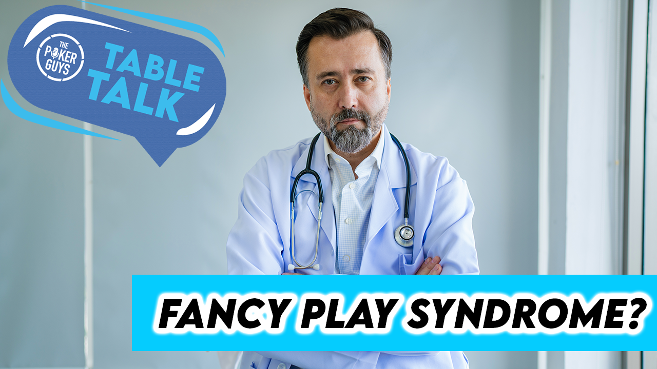 Table Talk: Doc, Do I Have Fancy Play Syndrome?