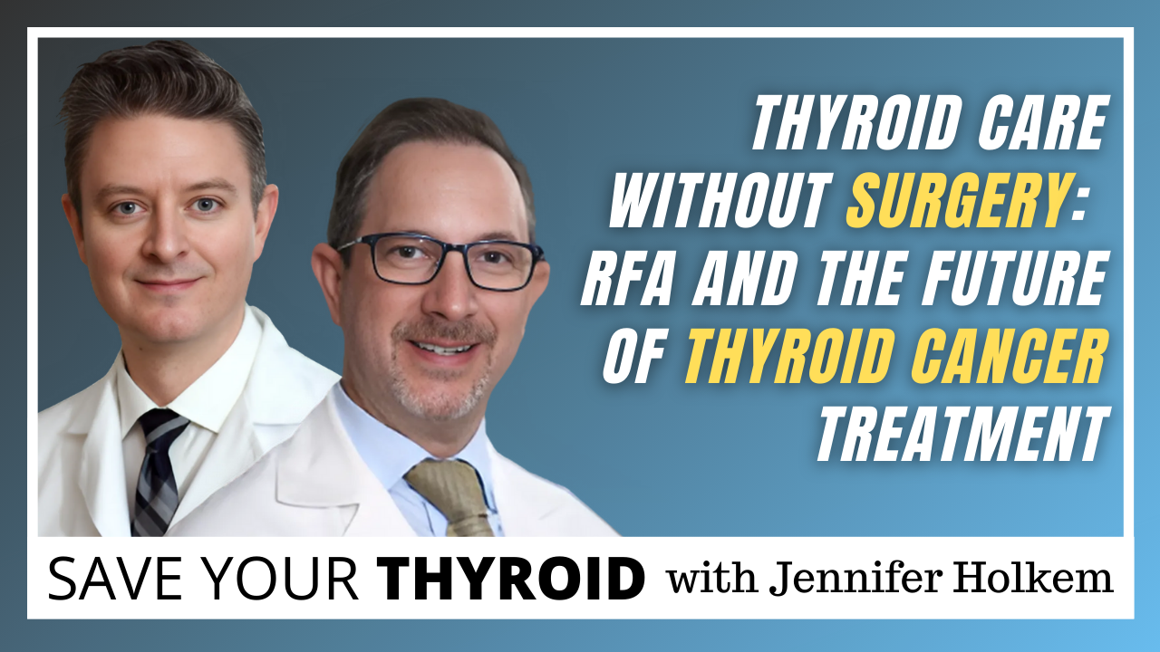 Thyroid Care WITHOUT Surgery: RFA and the Future of Thyroid Cancer Treatment