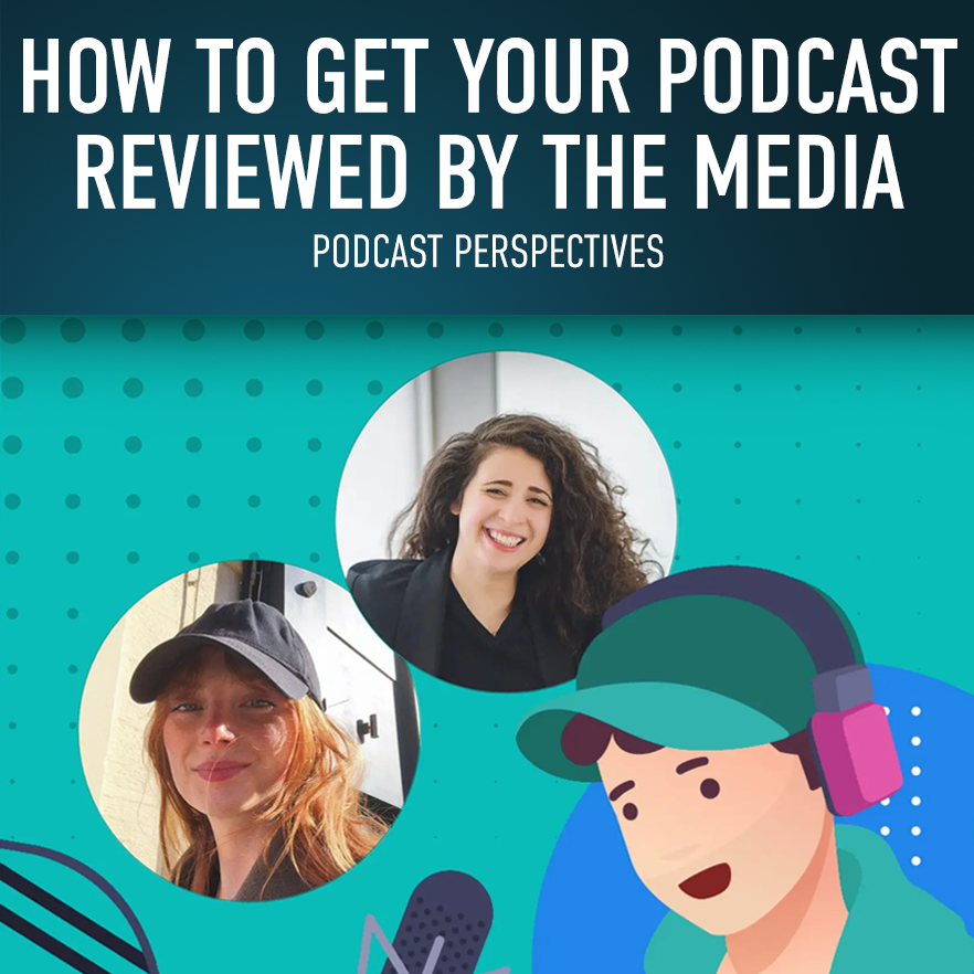 How to Get Your Podcast Reviewed by the Media