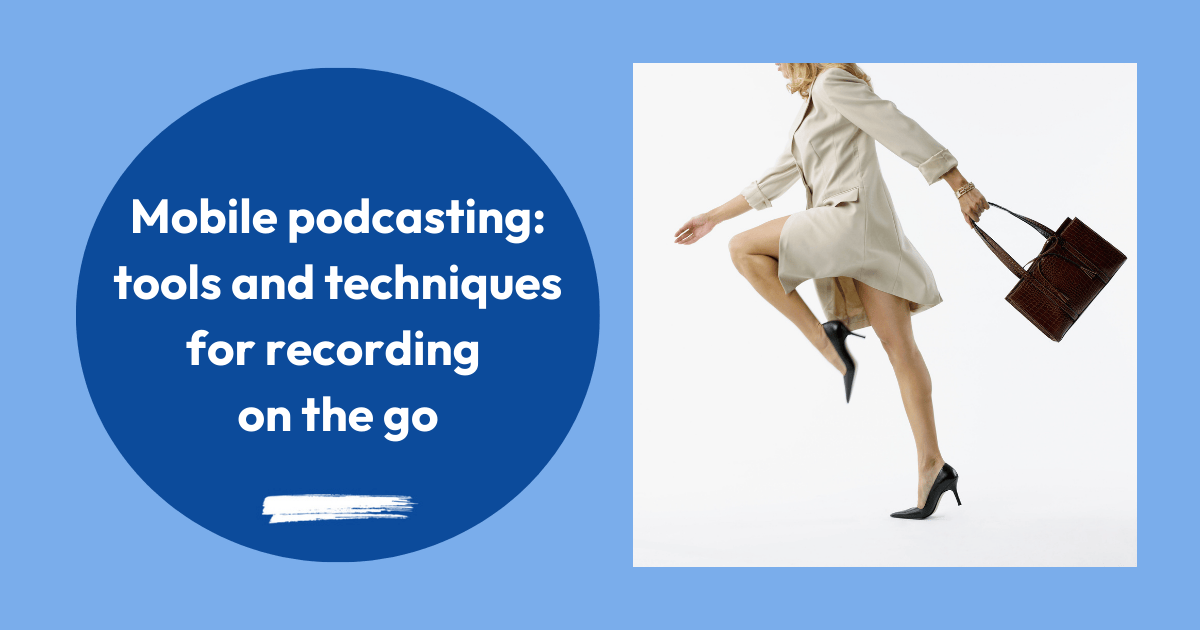 Mobile podcasting: tools and techniques for recording on the go image