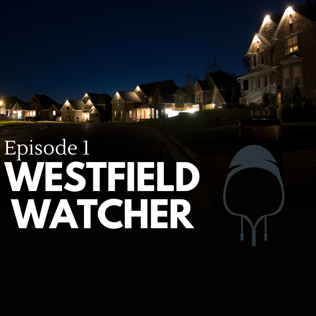 S1 E1 Westfield Watcher