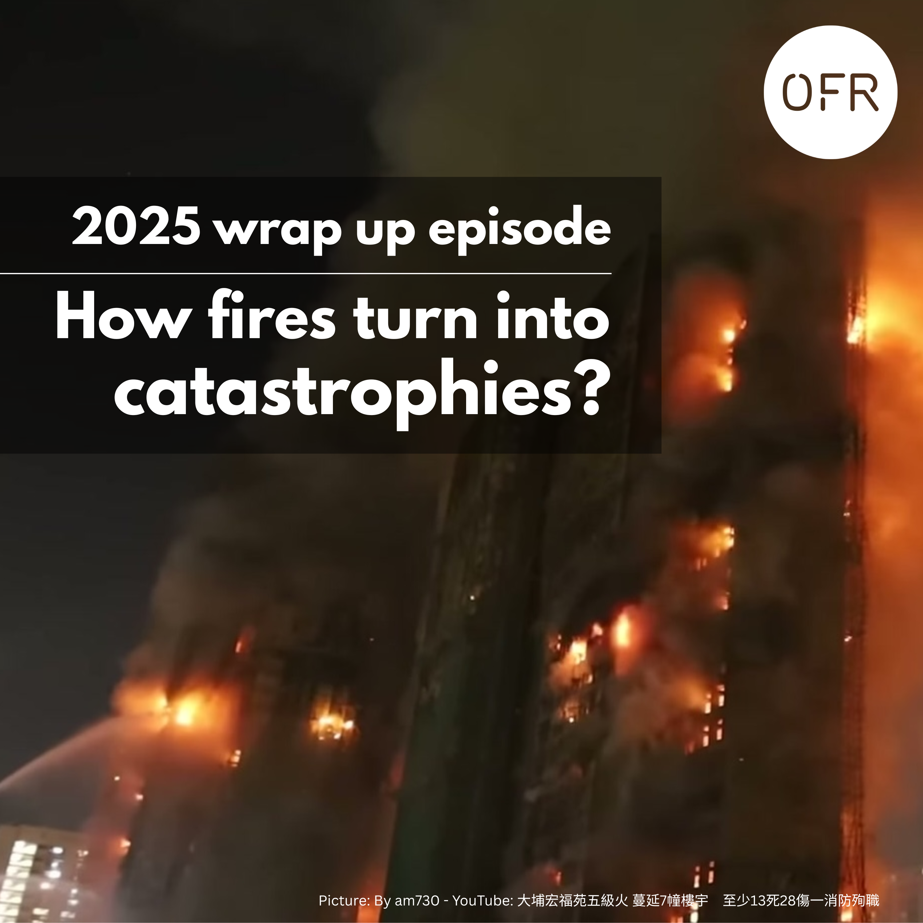 232 - 2025 Wrap up episode - How fires turn into catastrophies
