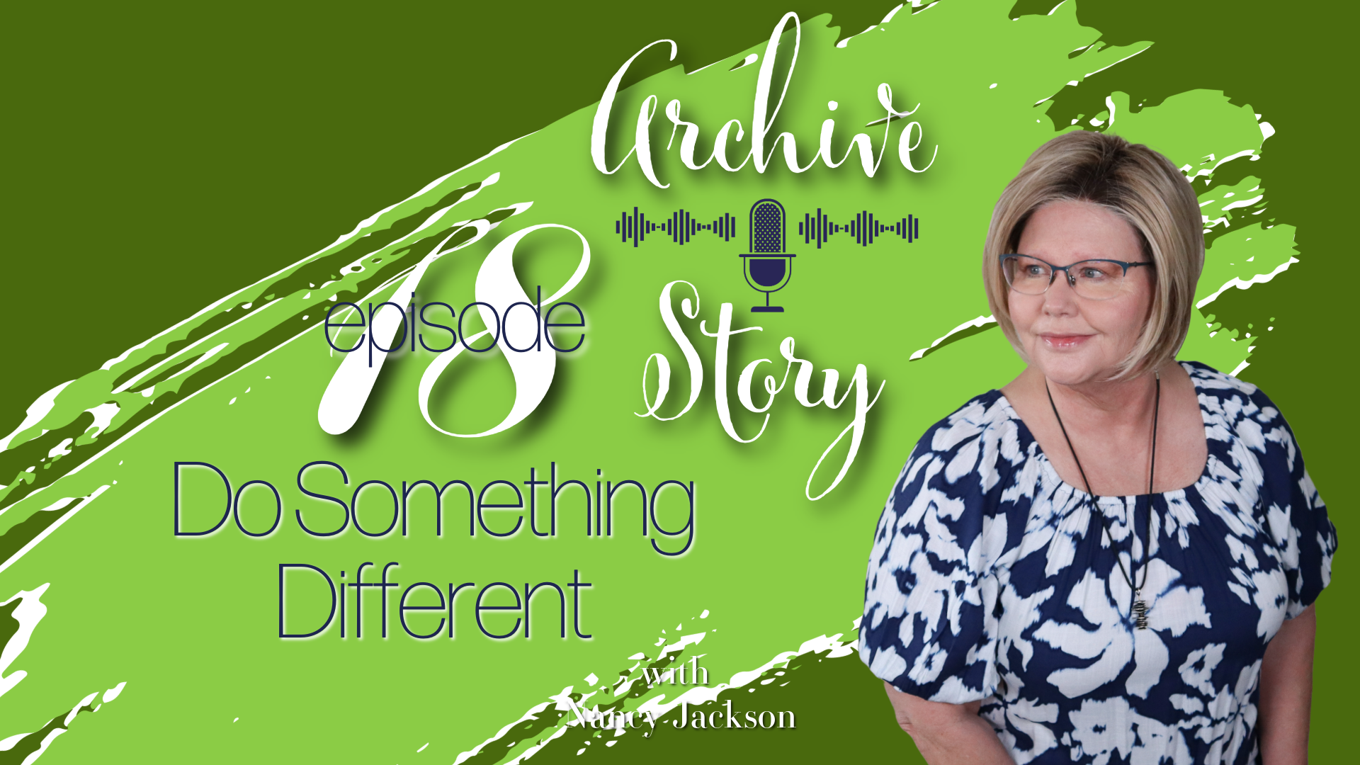 Do Something Different | Archive Story - Episode 18 Do Something Different | Archive Story - Episode 18