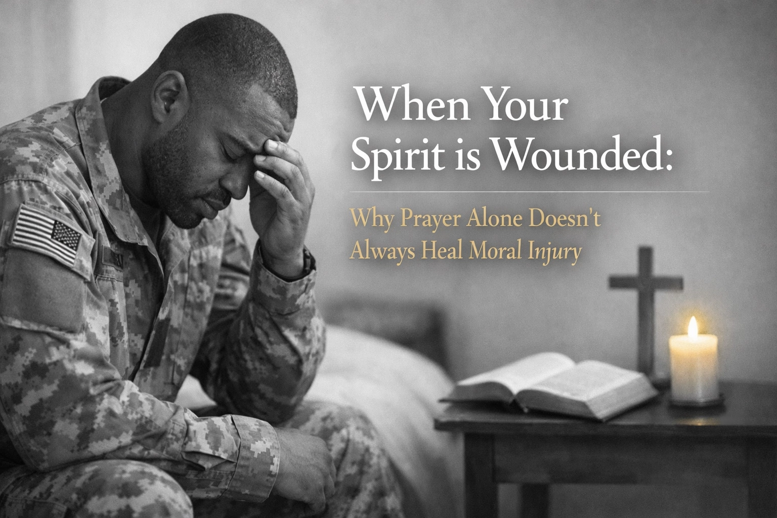 When Your Spirit is Wounded: Why Prayer Alone Doesn't Always Heal Moral Injury When Your Spirit is Wounded: Why Prayer Alone Doesn't Always Heal Moral Injury