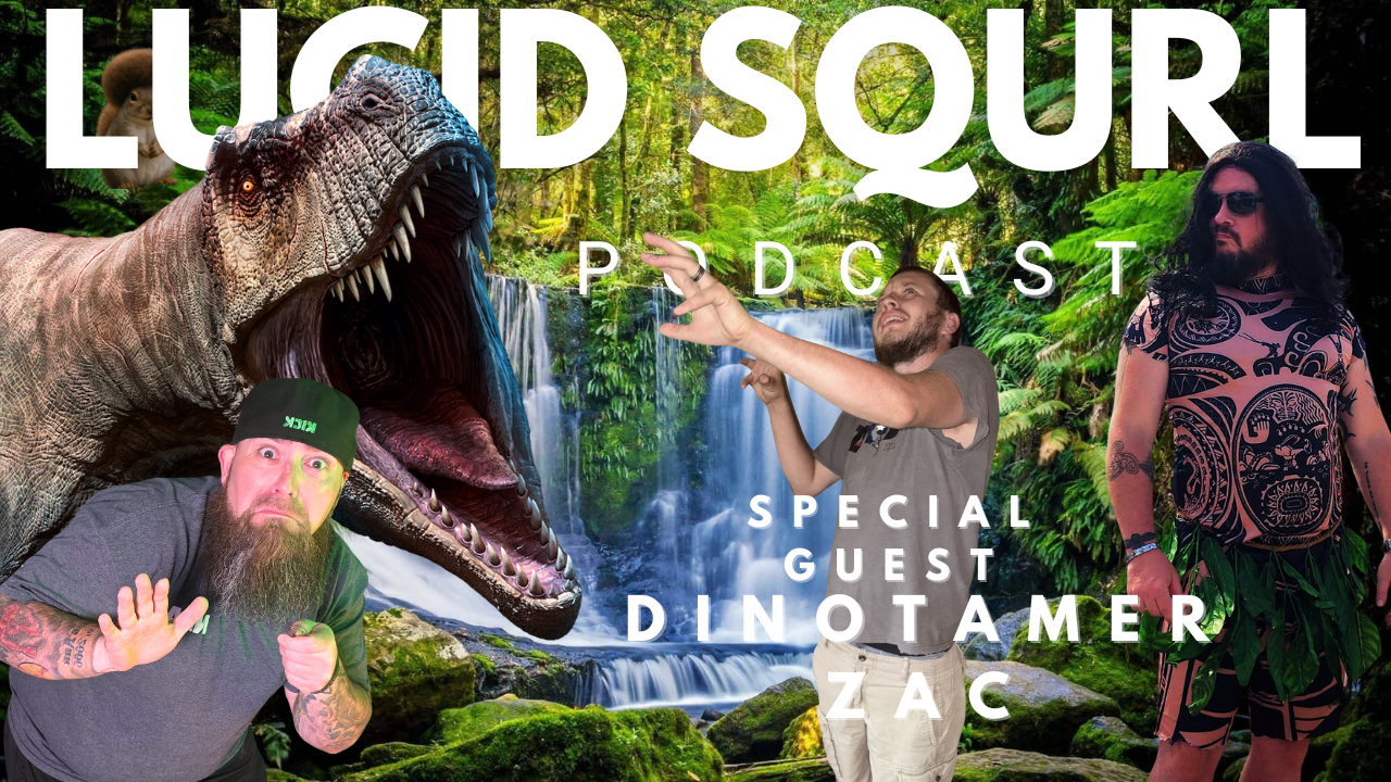 Dino Tamer Zac Enters the Chat 🦖 | Lucid Squrl Podcast Ep. 8
