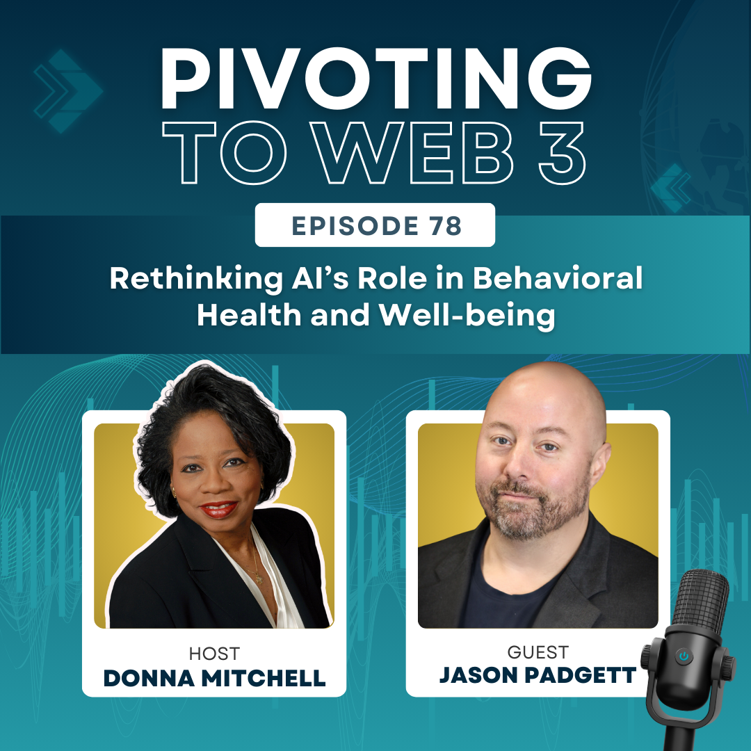Rethinking AI’s Role in Behavioral Health and Well-being with Donna Mitchell and Jason Padgett