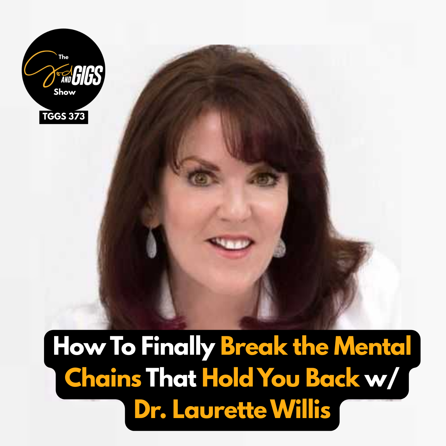 How To Finally Break the Mental Chains That Hold You Back w/ Dr. Laurette Willis