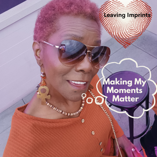 Making My Moments Matter Making My Moments Matter