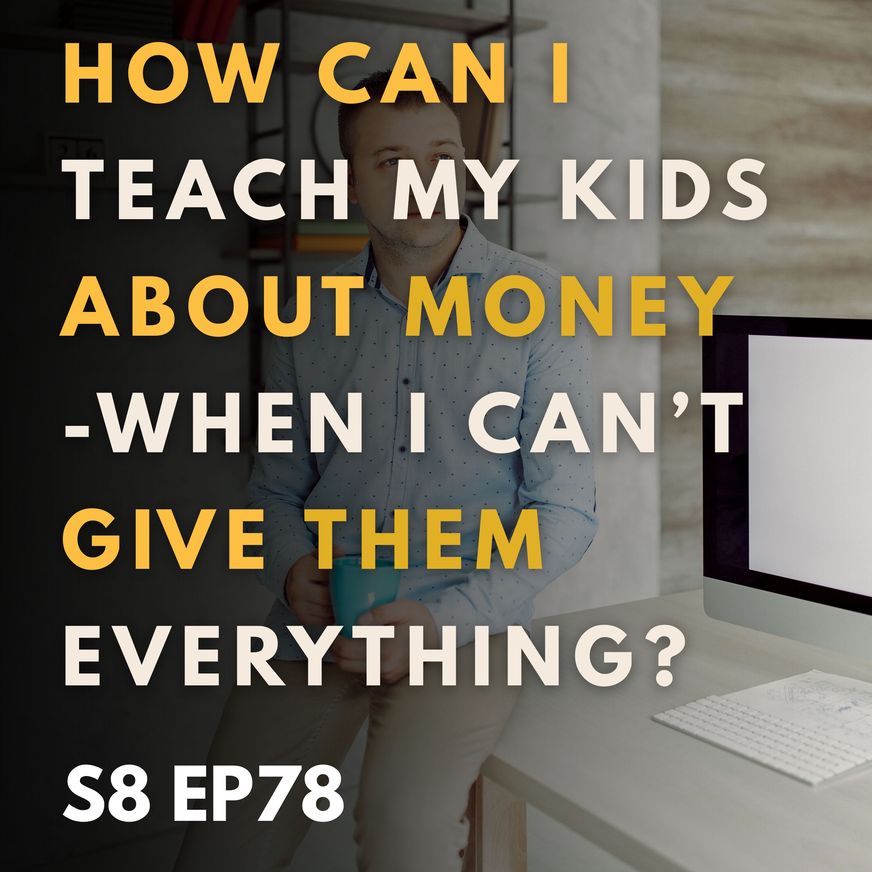 Teaching Kids About Money When You Can't Give Them Everything Teaching Kids About Money When You Can't Give Them Everything