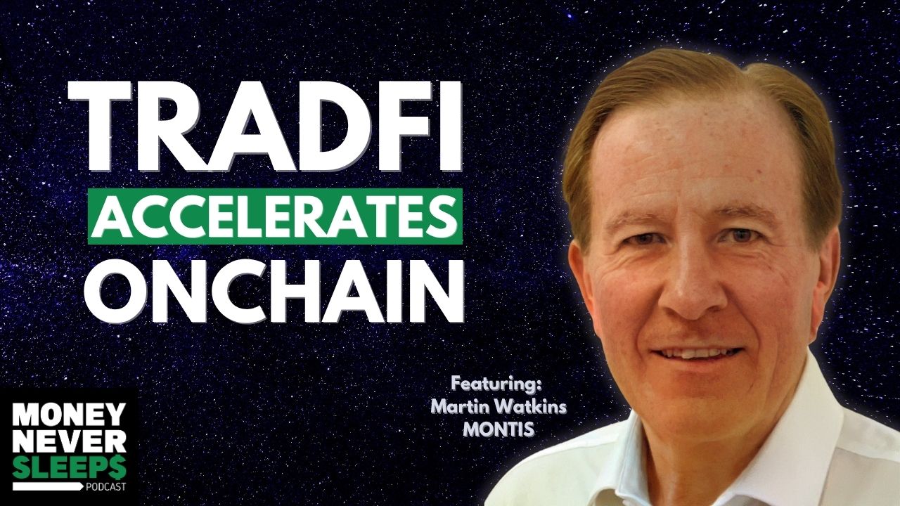 The Onramp Bringing TradFi Onchain | Martin Watkins | Montis [EP. 317]