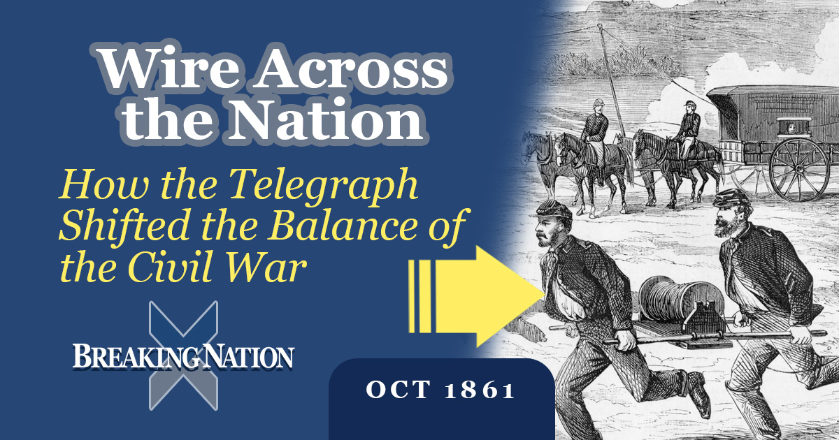 Connecting a Continent: How the Telegraph Shaped the Civil War