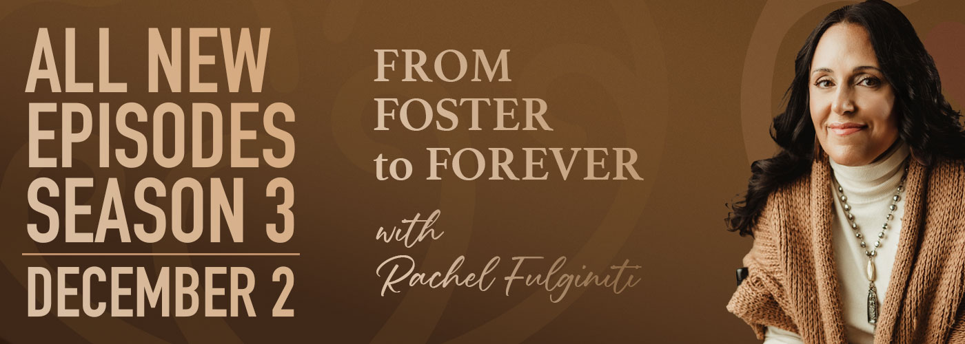 From Foster to Forever: Inspiring Foster & Adoption Stories