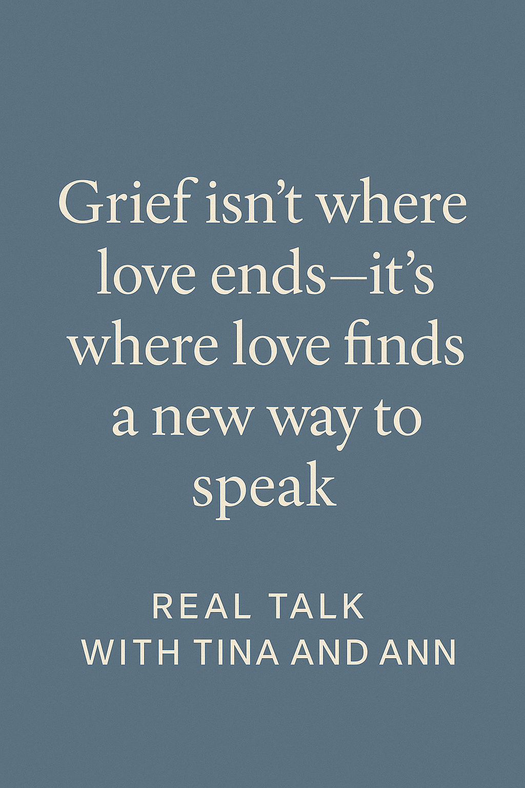 Grief isn't where Love Ends It Just Finds a New Way to Speak