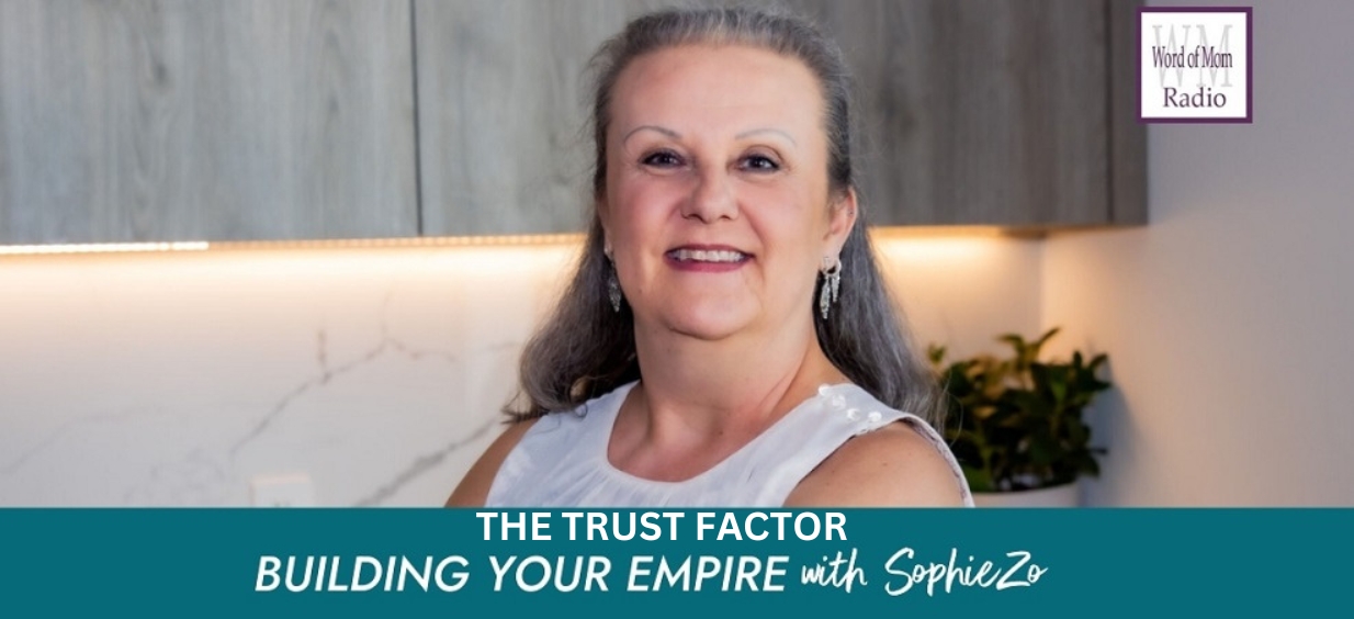 The Trust Factor on Building Your Empire with SophieZo