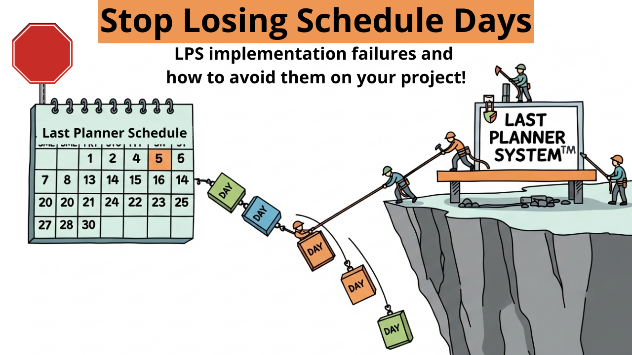 Stop Losing Schedule Days: 30 Years of Last Planner System Failures (and How to Make Sure Your Project Isn’t Next)