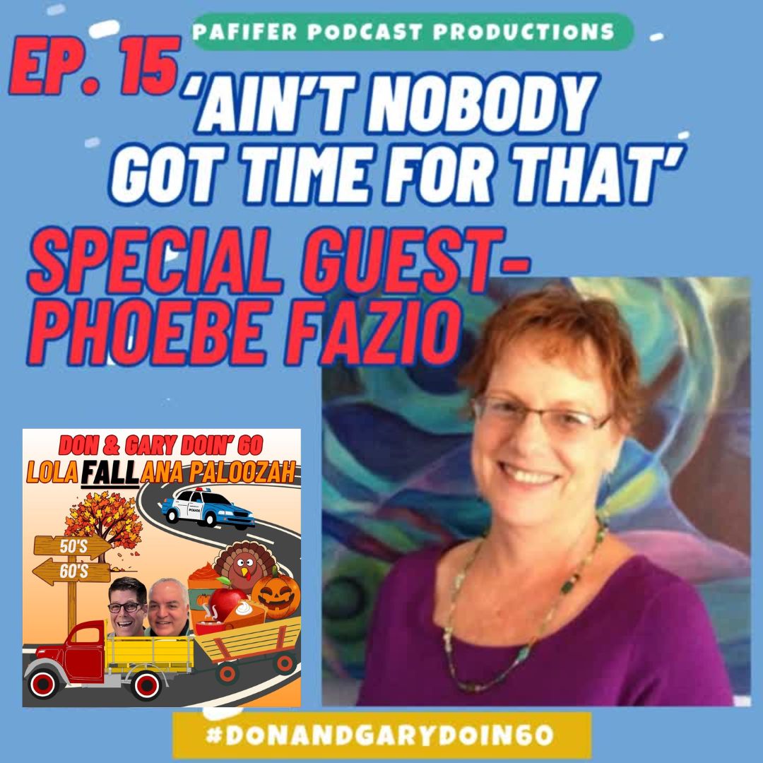 Aint Nobody Got Time For That-Special Guest Phoebe Fazio