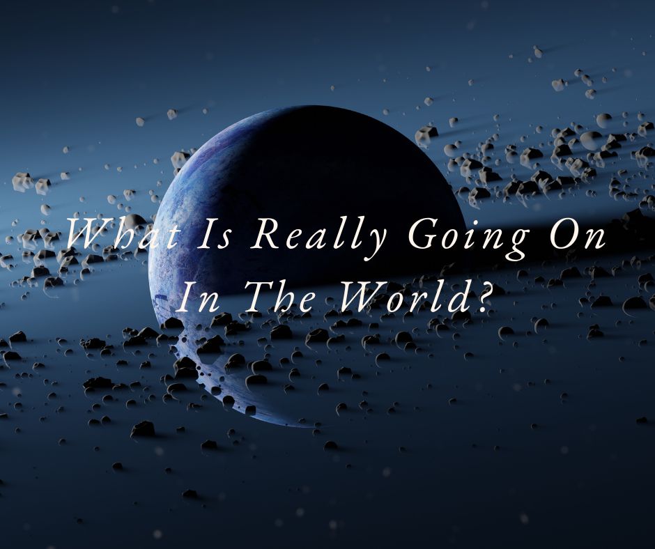 Podcast #391-What's Really Going On In The World?