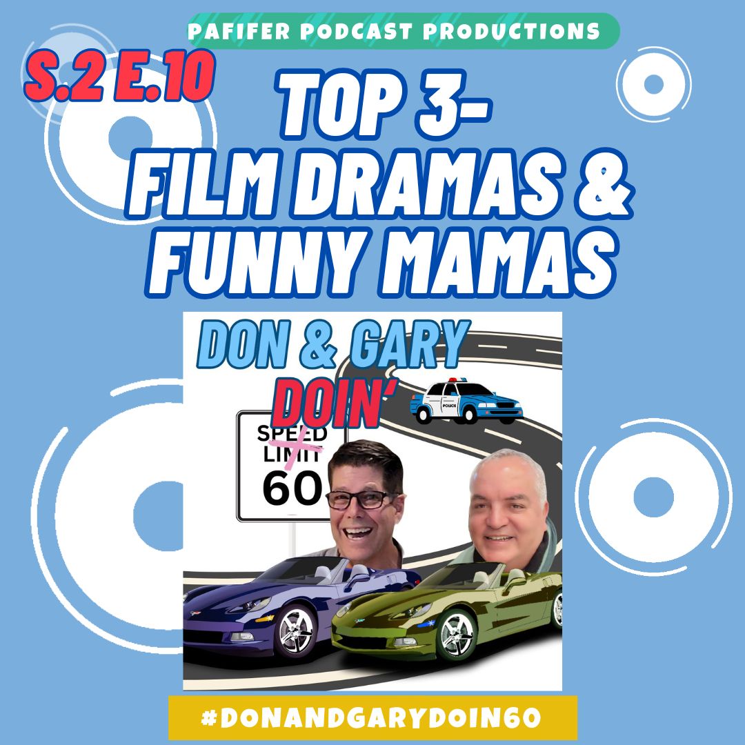 E10 Top 3-Film Dramas & Funny Mamas