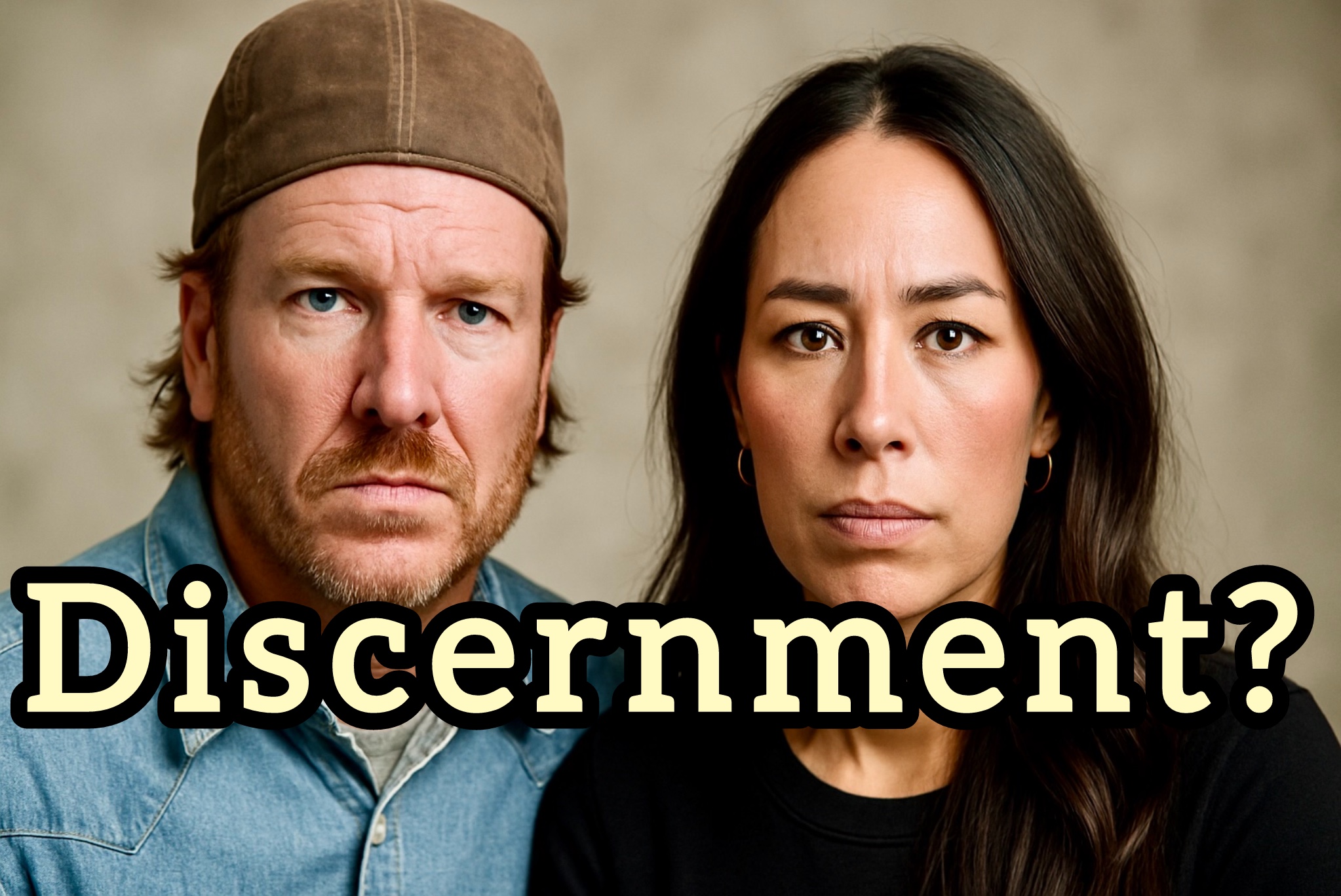 Chip & Joanna Gaines – Discernment?