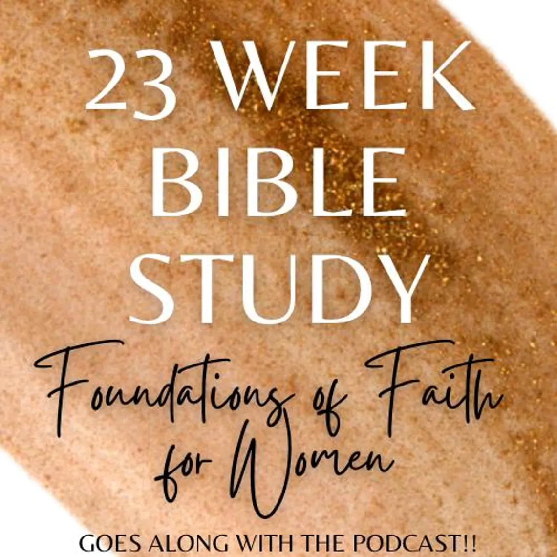 23 Week Women's Bible Study to go along with Podcast