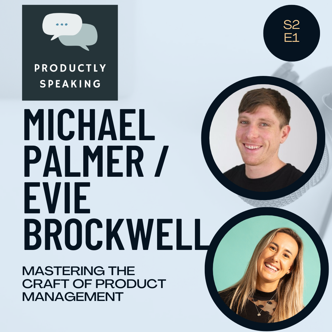 S2E1: Mastering the Craft of Product Management with Michael Palmer and Evie Brockwell