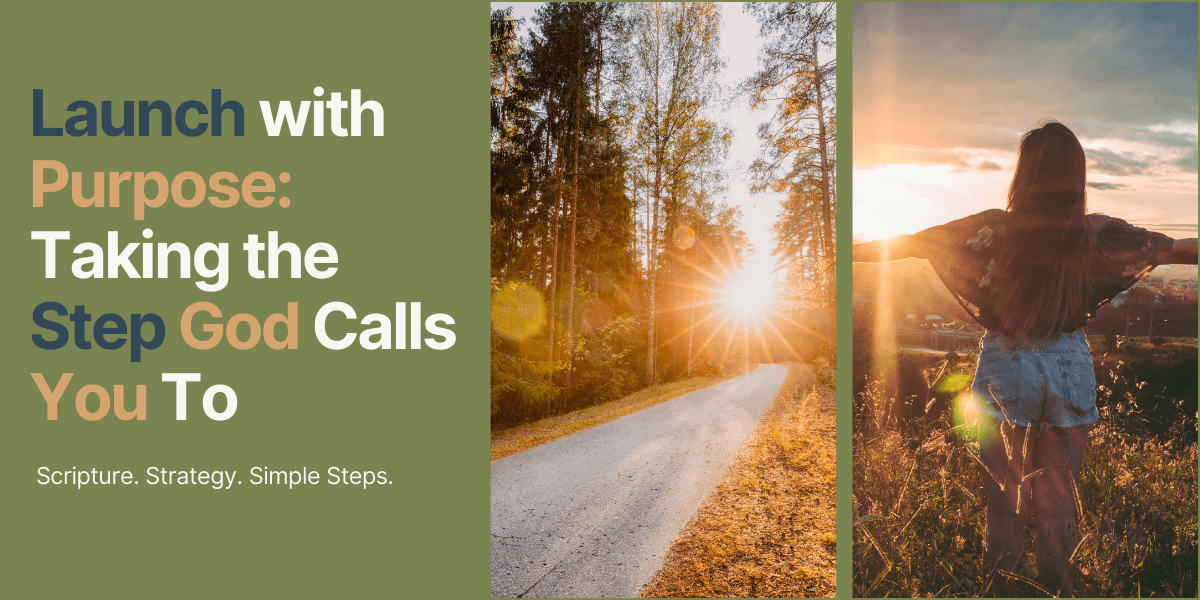 Launch with Purpose: Taking the Step God Calls You To