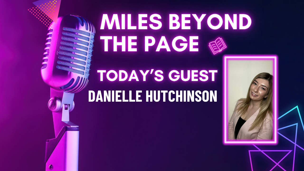 Miles Beyond the Page | Danielle Hutchinson – Authors On Mission, Global Perspective & Publishing with Purpose Miles Beyond the Page | Danielle Hutchinson – Authors On Mission, Global Perspective & Publishing with Purpose