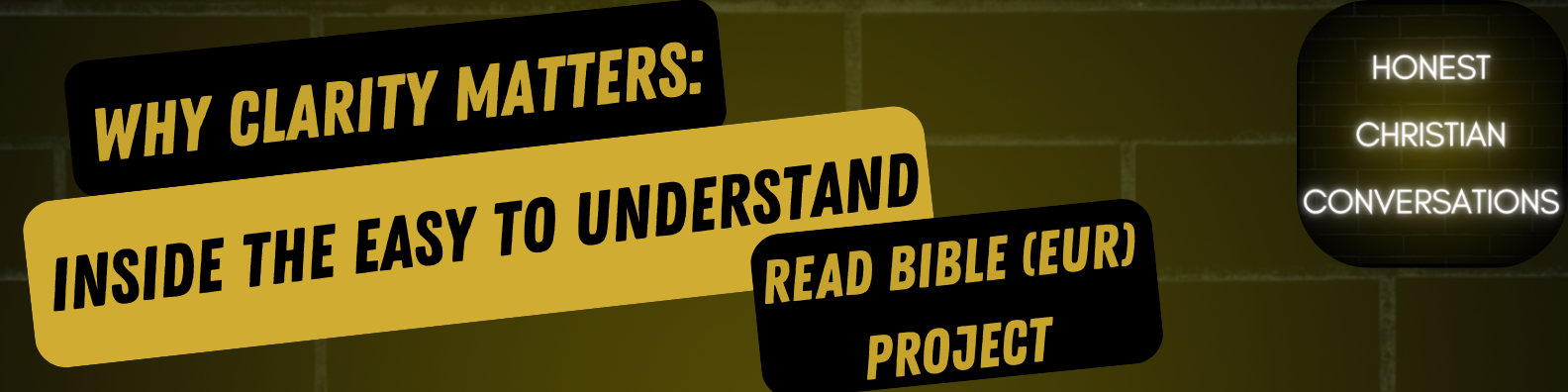 Why Clarity Matters: Inside the Easy to Understand Read Bible (EUR) Project Why Clarity Matters: Inside the Easy to Understand Read Bible (EUR) Project