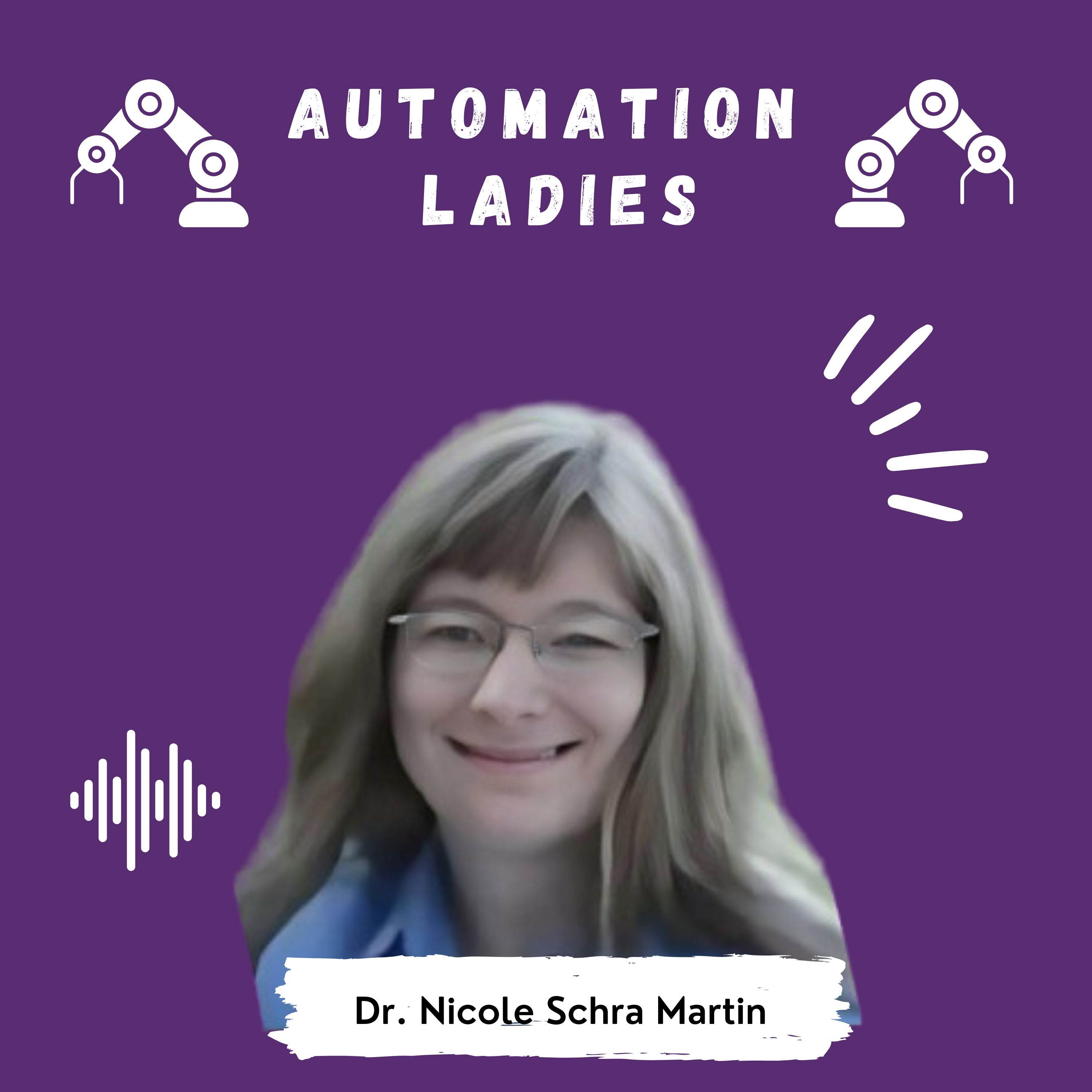Building Smart Factories and Smart Teams: Secrets from Dr. Nicole Schra-Martin