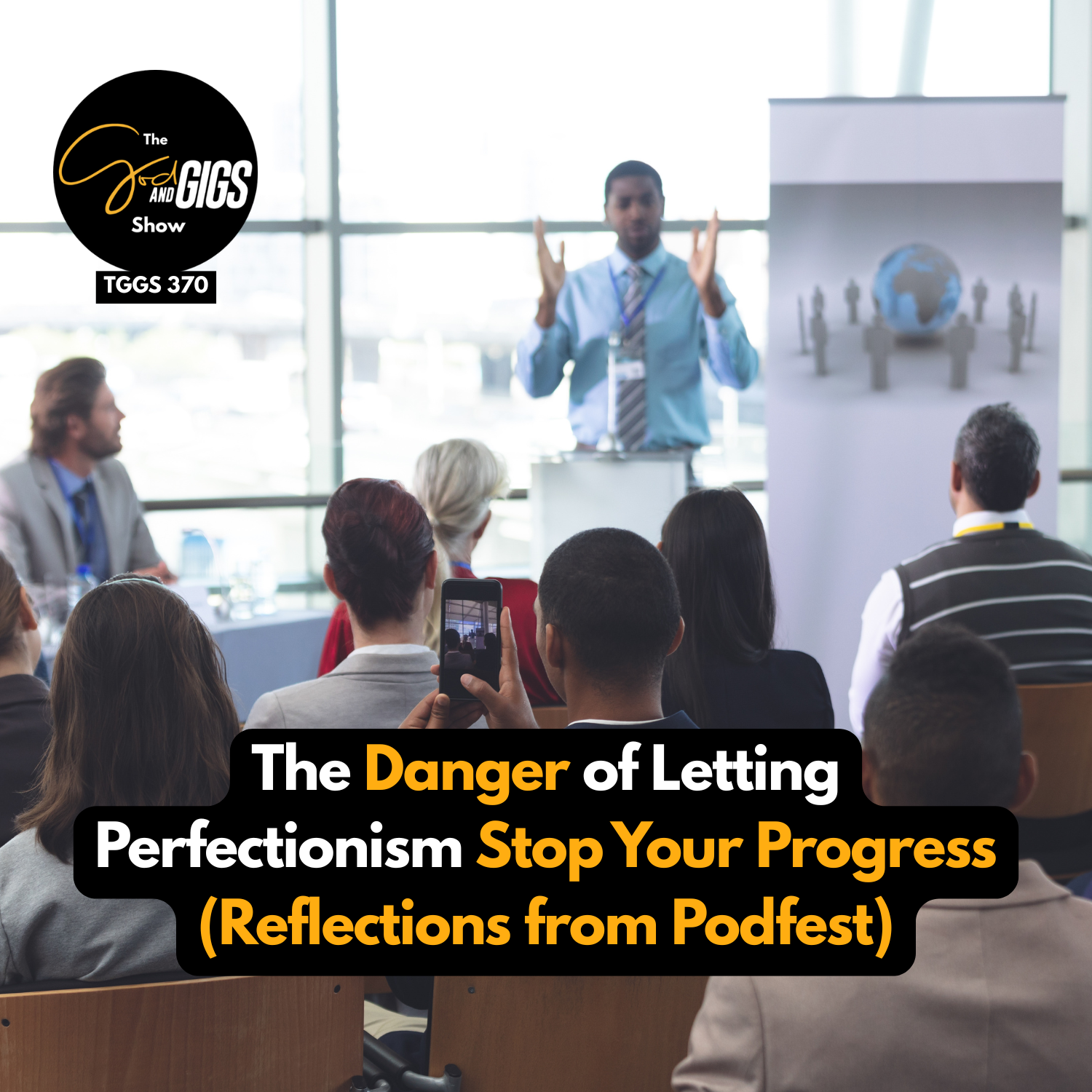 The Danger of Letting Perfectionism Stop Your Progress (Reflections from Podfest)