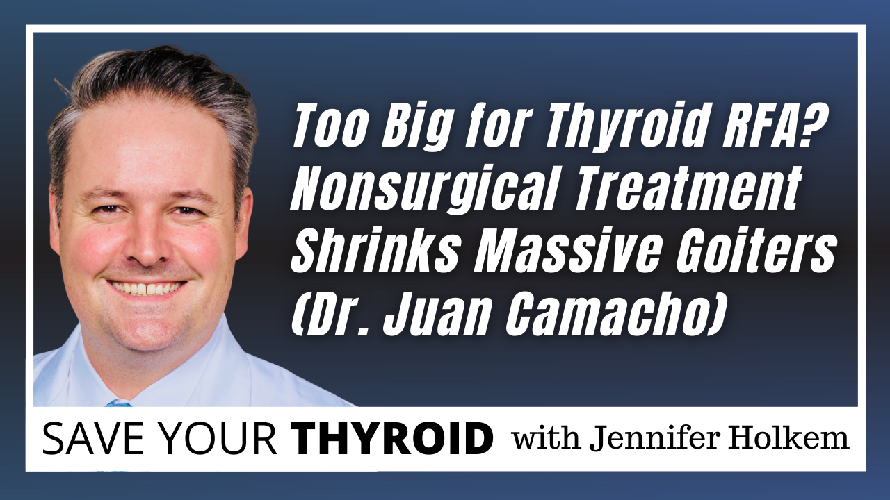 Too Big for Thyroid RFA? This Nonsurgical Treatment Can Shrink Massive Goiters - Dr. Juan Camacho Too Big for Thyroid RFA? This Nonsurgical Treatment Can Shrink Massive Goiters - Dr. Juan Camacho