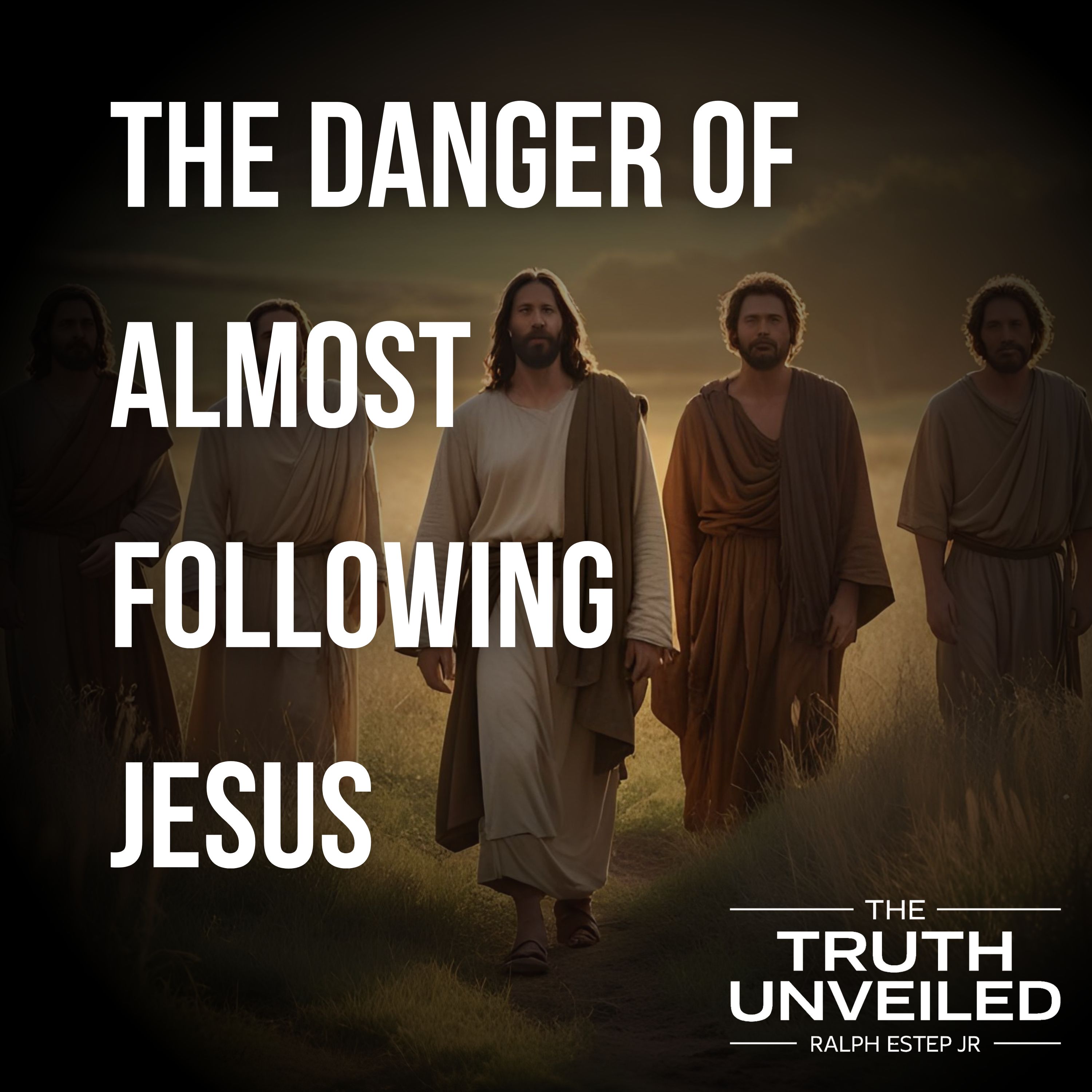 Stepping Beyond Almost: Embracing Full Faith in Jesus Stepping Beyond Almost: Embracing Full Faith in Jesus