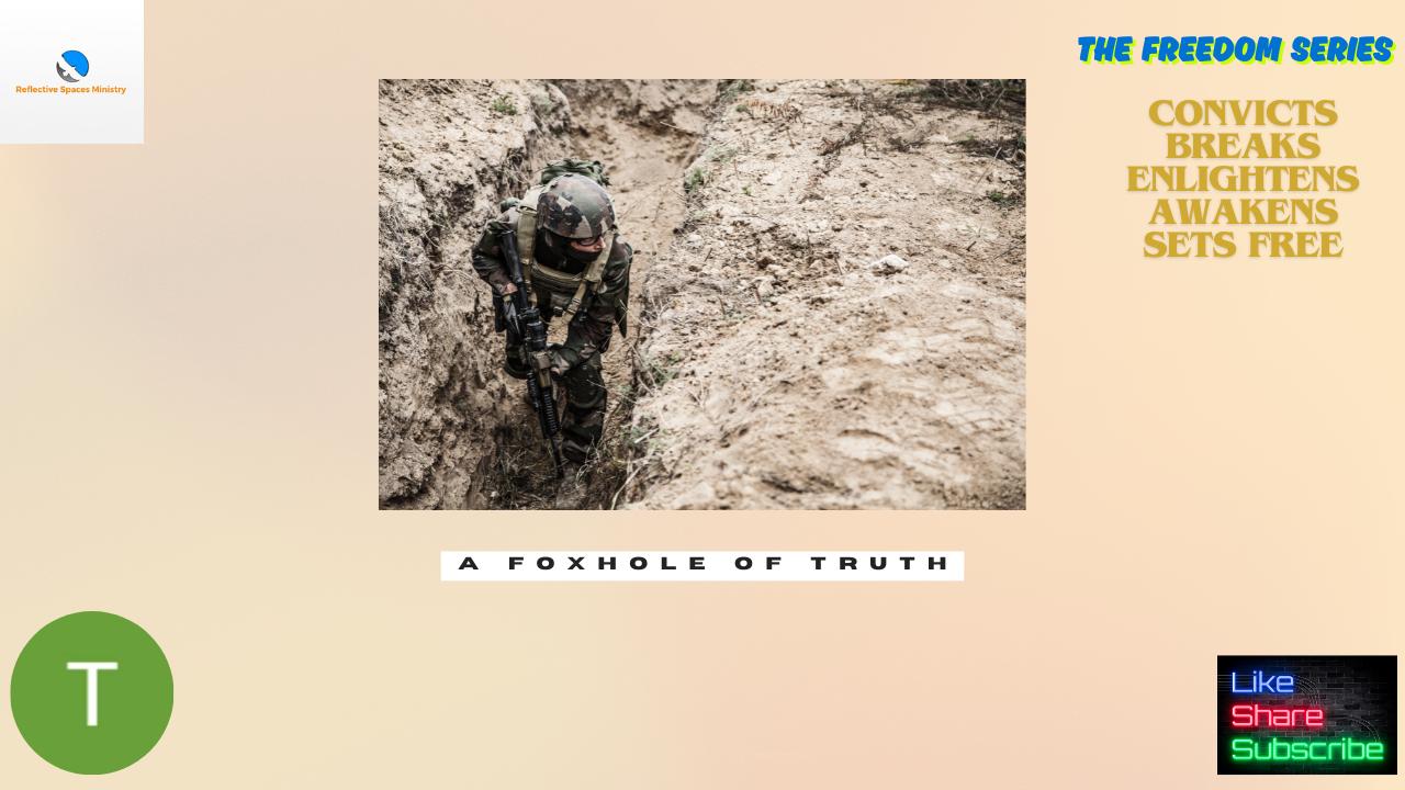 The Freedom Series: A Foxhole of Truth