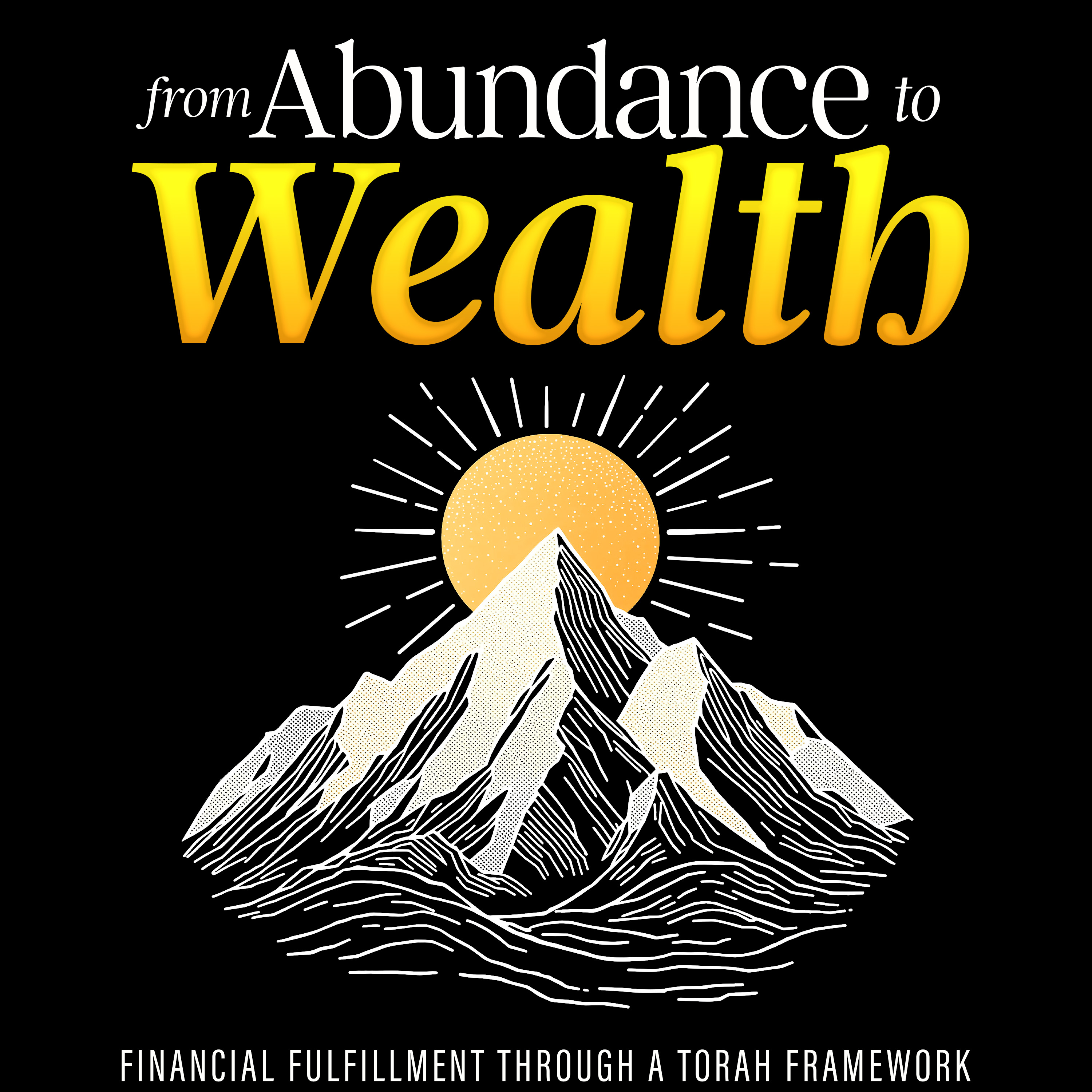 From Abundance to Wealth: Financial Fulfillment Through a Torah Framework